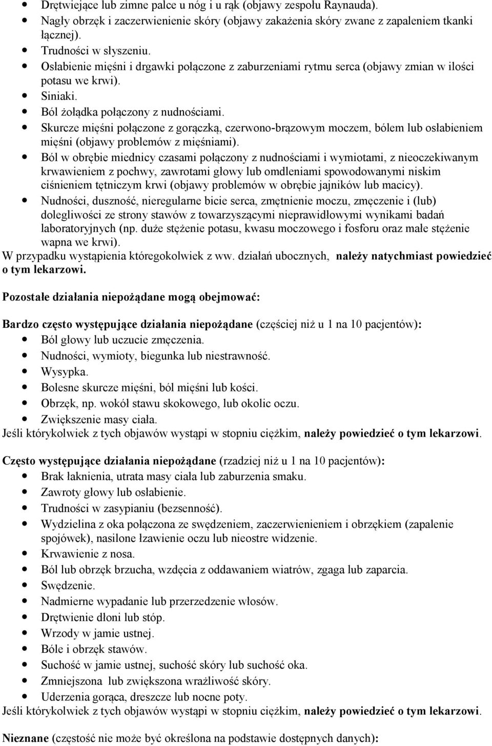 Skurcze mięśni połączone z gorączką, czerwono-brązowym moczem, bólem lub osłabieniem mięśni (objawy problemów z mięśniami).