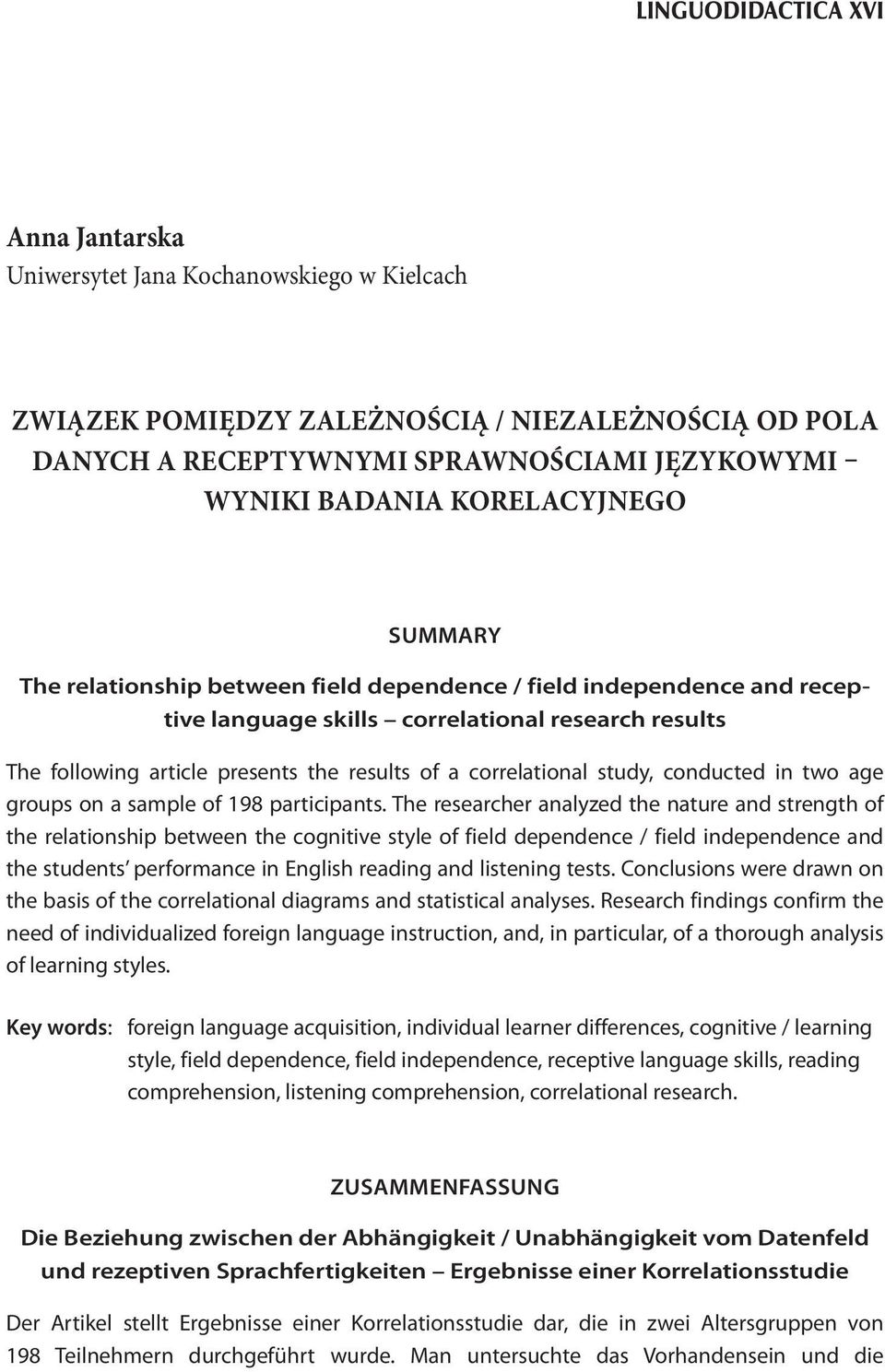 correlational study, conducted in two age groups on a sample of 198 participants.