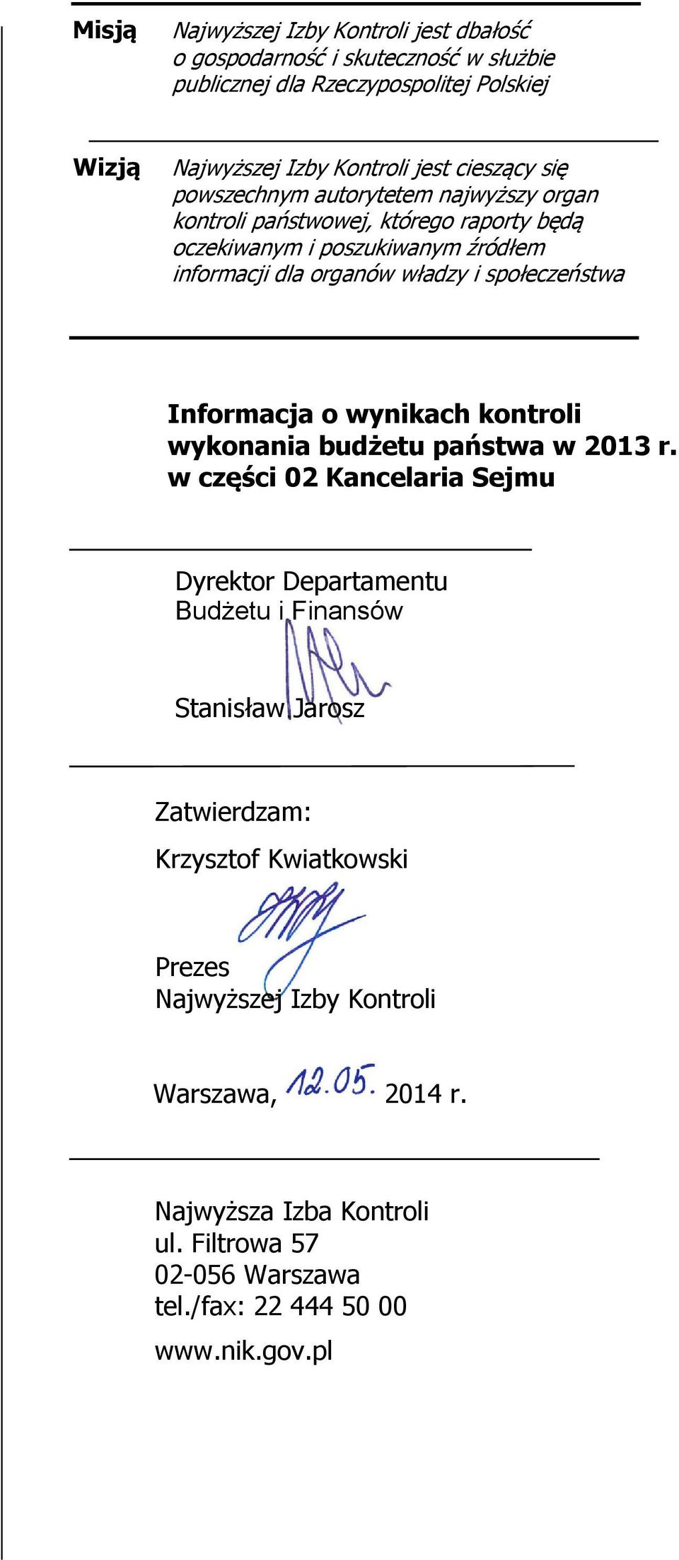 społeczeństwa Informacja o wynikach kontroli wykonania budżetu państwa w 2013 r.