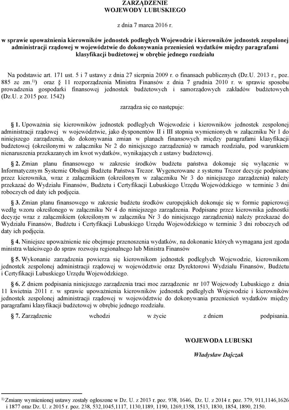 885 ze zm. 1) ) oraz 11 rozporządzenia Ministra Finansów z dnia 7 grudnia 2010 r. w sprawie sposobu prowadzenia gospodarki finansowej jednostek budżetowych i samorządowych zakładów budżetowych (Dz.U.