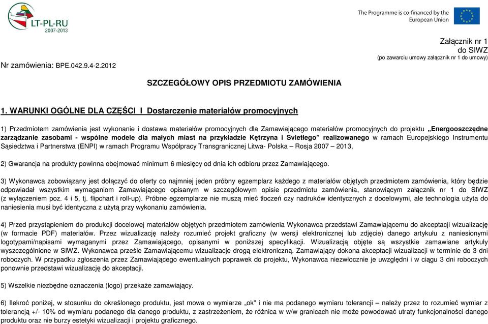 Energooszczędne zarządzanie zasobami - wspólne modele dla małych miast na przykładzie Kętrzyna i Svietłego realizowanego w ramach Europejskiego Instrumentu Sąsiedztwa i Partnerstwa (ENPI) w ramach