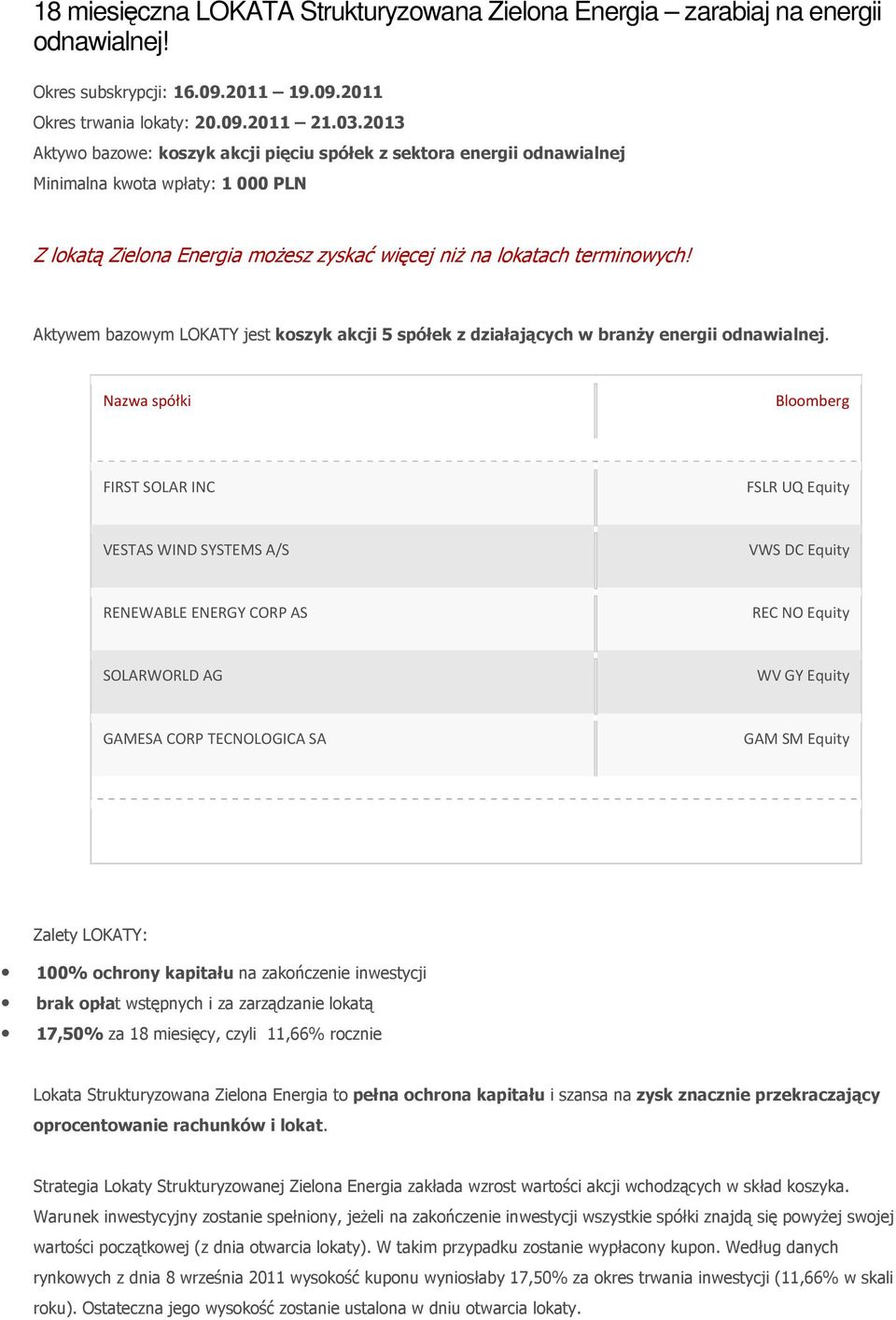 Aktywem bazowym LOKATY jest koszyk akcji 5 spółek z działających w branży energii odnawialnej.