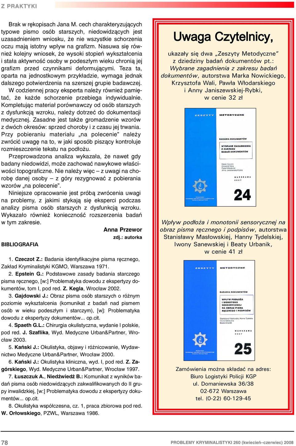 Teza ta, oparta na jednostkowym przyk³adzie, wymaga jednak dalszego potwierdzenia na szerszej grupie badawczej.