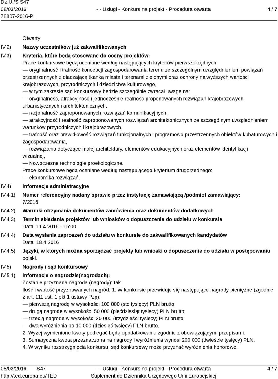 oryginalność i trafność koncepcji zagospodarowania terenu ze szczególnym uwzględnieniem powiązań przestrzennych z otaczającą tkanką miasta i terenami zielonymi oraz ochrony najwyższych wartości