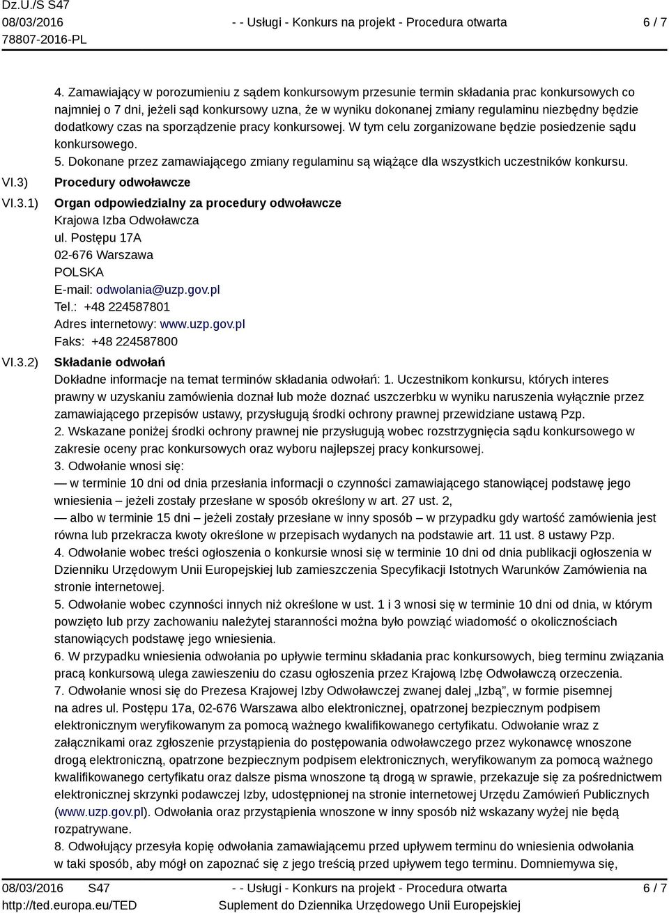 dodatkowy czas na sporządzenie pracy konkursowej. W tym celu zorganizowane będzie posiedzenie sądu konkursowego. 5.