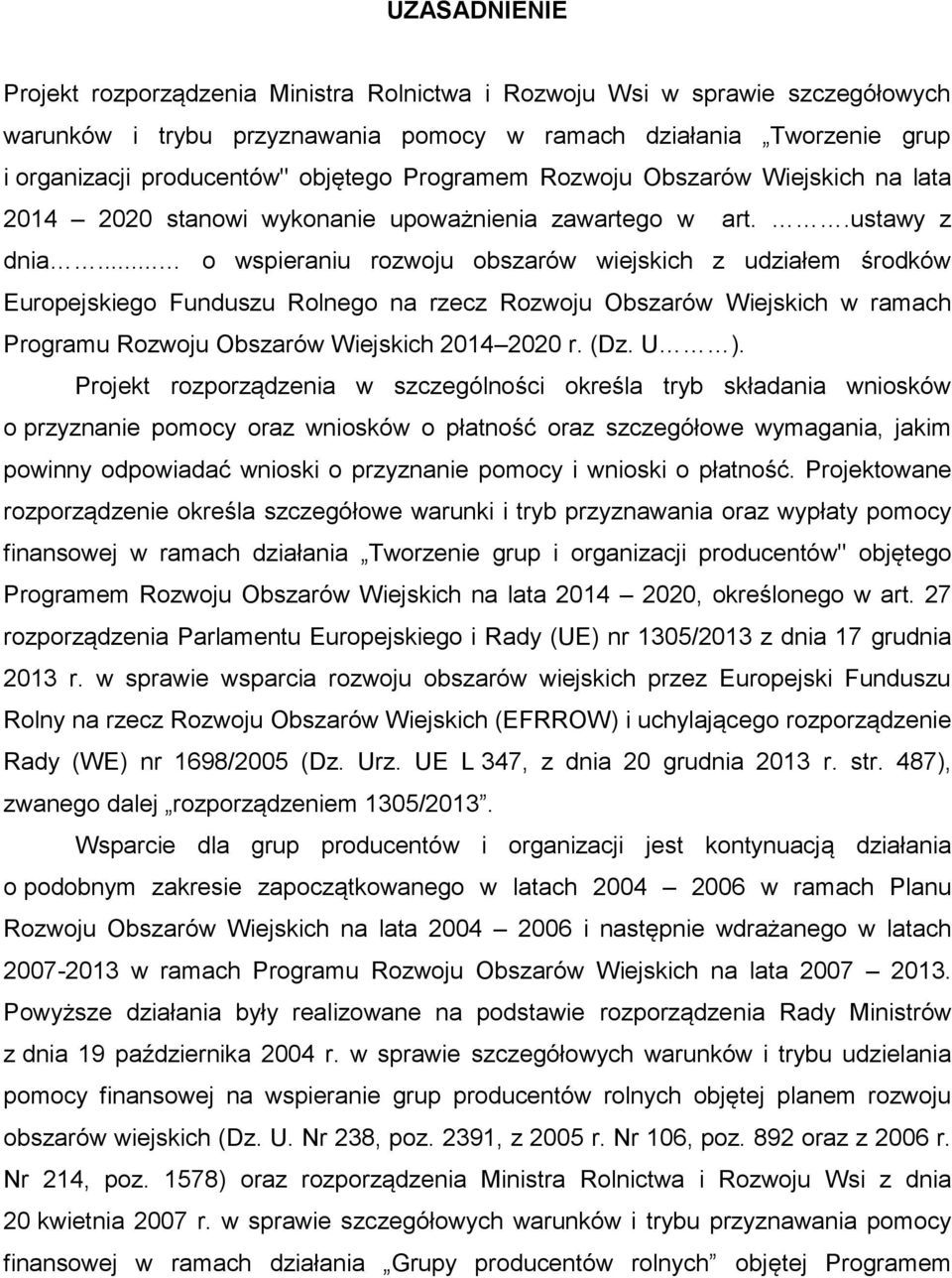 .. o wspieraniu rozwoju obszarów wiejskich z udziałem środków Europejskiego Funduszu Rolnego na rzecz Rozwoju Obszarów Wiejskich w ramach Programu Rozwoju Obszarów Wiejskich 2014 2020 r. (Dz. U ).