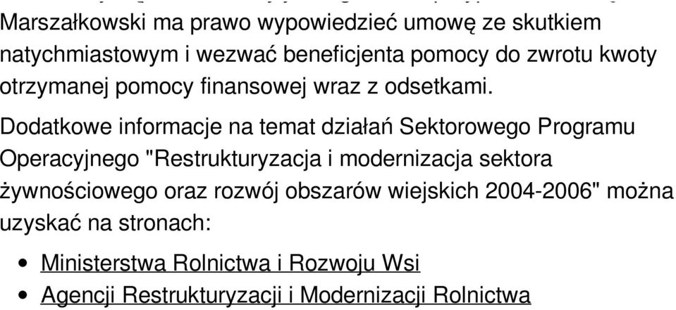 zwrotu kwoty otrzymanej pomocy finansowej wraz z odsetkami.