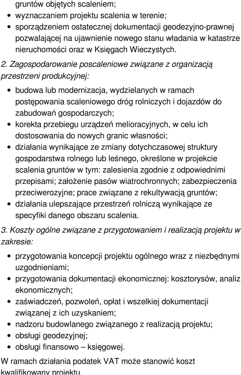 Zagospodarowanie poscaleniowe związane z organizacją przestrzeni produkcyjnej: budowa lub modernizacja, wydzielanych w ramach postępowania scaleniowego dróg rolniczych i dojazdów do zabudowań