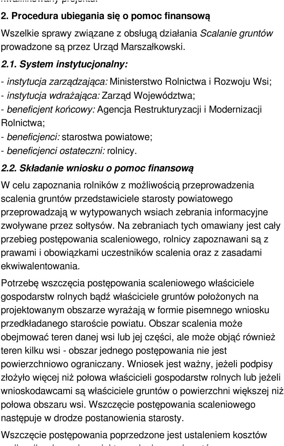 Rolnictwa; - beneficjenci: starostwa powiatowe; - beneficjenci ostateczni: rolnicy. 2.