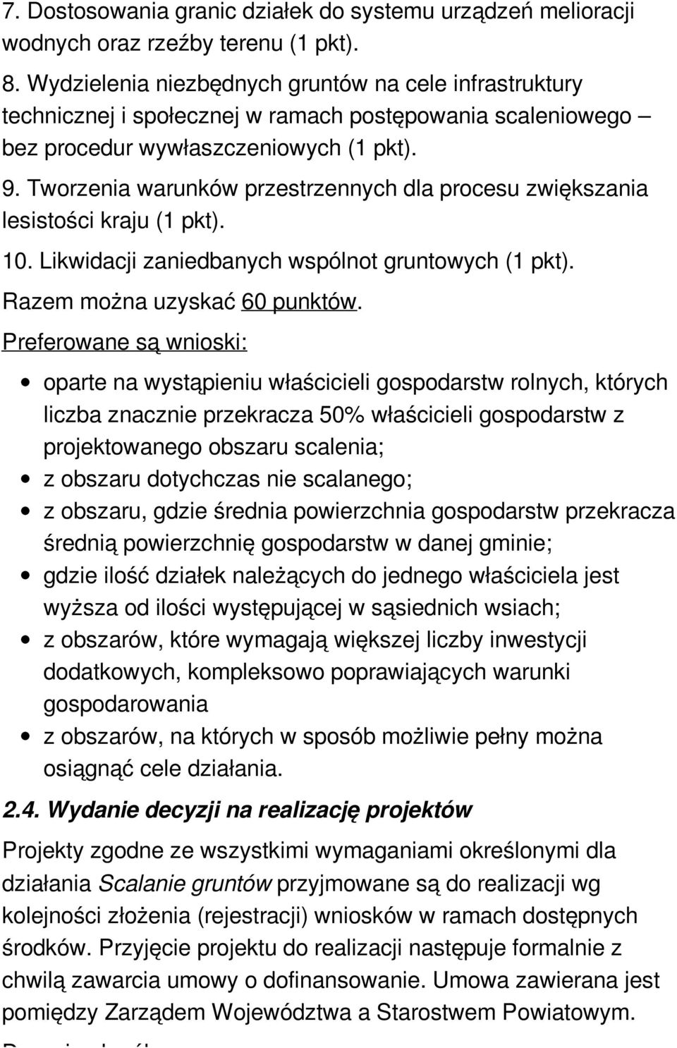 Tworzenia warunków przestrzennych dla procesu zwiększania lesistości kraju (1 pkt). 10. Likwidacji zaniedbanych wspólnot gruntowych (1 pkt). Razem można uzyskać 60 punktów.