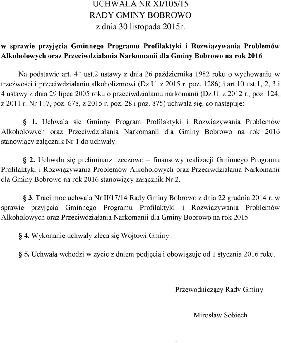 2 ustawy z dnia 26 października 1982 roku o wychowaniu w trzeźwości i przeciwdziałaniu alkoholizmowi (Dz.U. z 2015 r. poz. 1286) i art.10 ust.