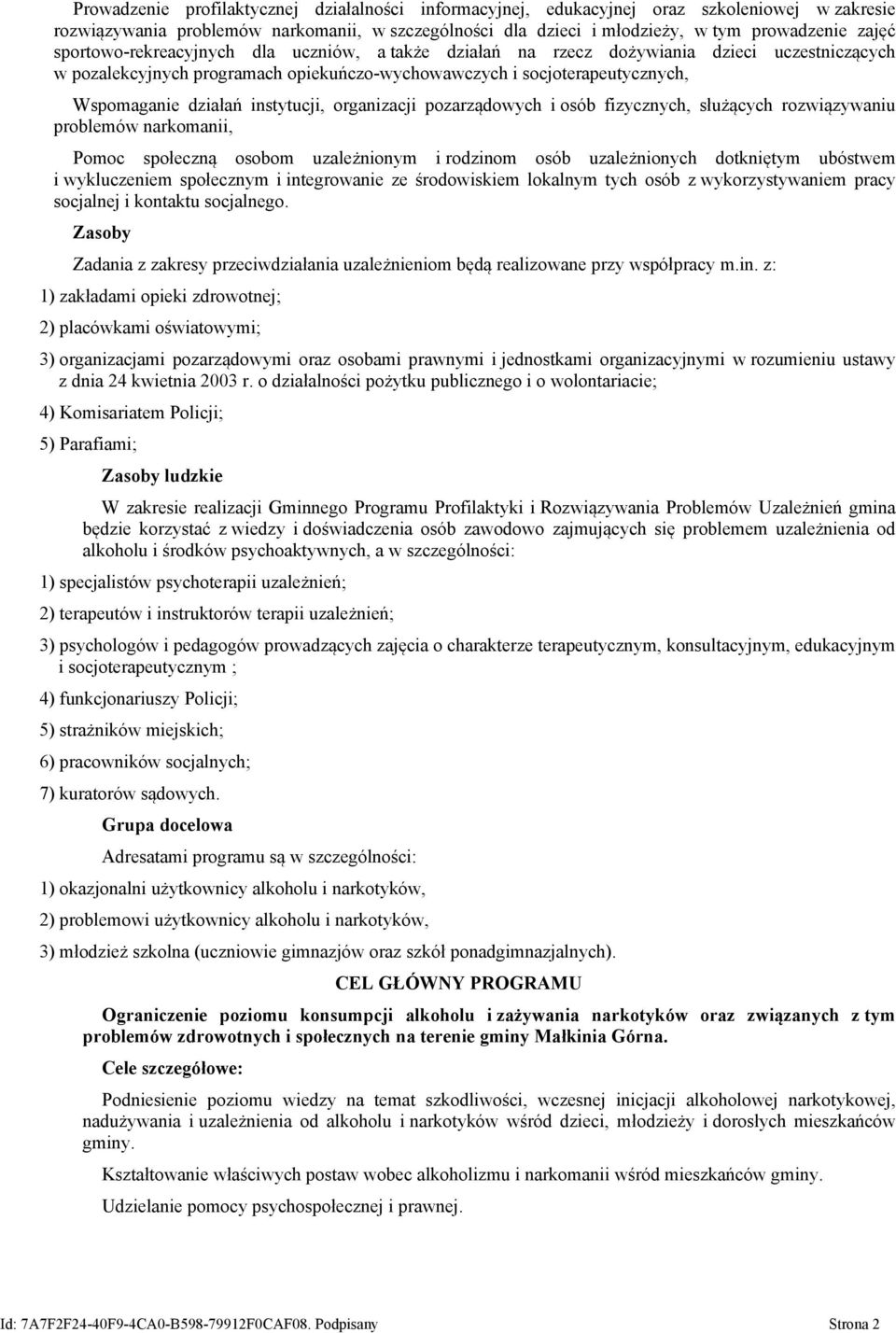 instytucji, organizacji pozarządowych i osób fizycznych, służących rozwiązywaniu problemów narkomanii, Pomoc społeczną osobom uzależnionym i rodzinom osób uzależnionych dotkniętym ubóstwem i