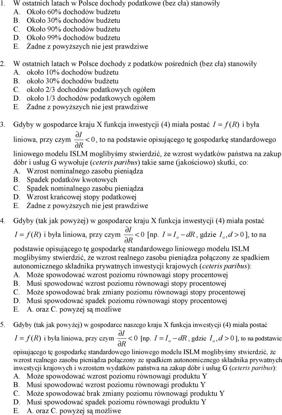 około 2/3 dochodów podatkowych ogółem D. około 1/3 dochodów podatkowych ogółem E. Żadne z powyższych nie jest prawdziwe 3.