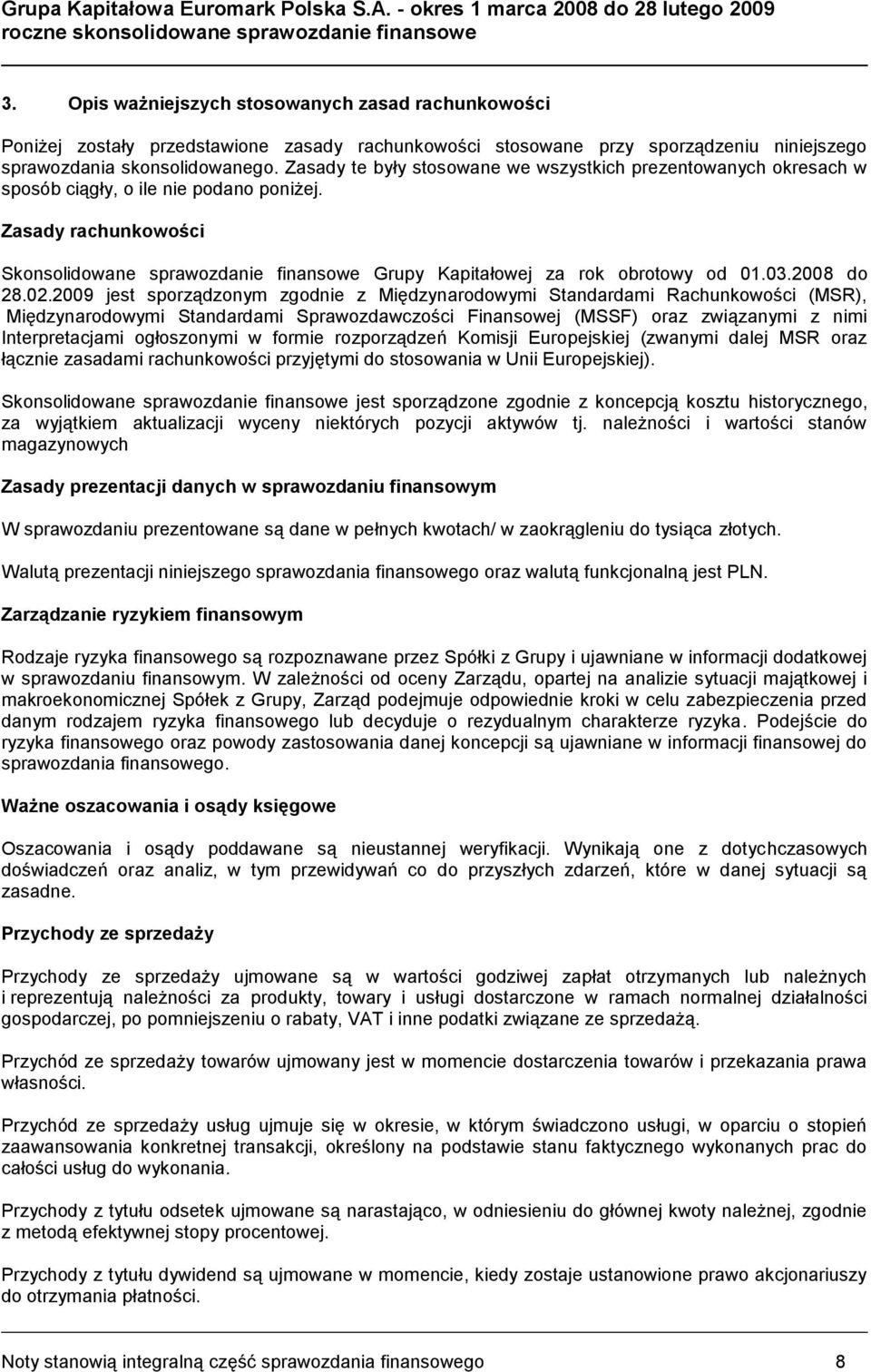 Zasady rachunkowości Skonsolidowane sprawozdanie finansowe Grupy Kapitałowej za rok obrotowy od 01.03.2008 do 28.02.