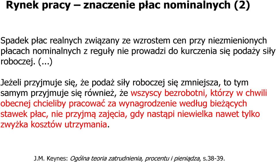 ..) Jeżeli przyjmuje się, że podaż siły roboczej się zmniejsza, to tym samym przyjmuje się również, że wszyscy bezrobotni, którzy w chwili