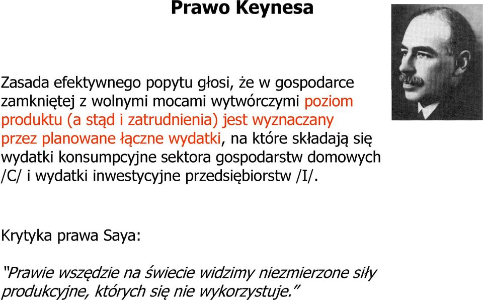 się wydatki konsumpcyjne sektora gospodarstw domowych /C/ i wydatki inwestycyjne przedsiębiorstw /I/.