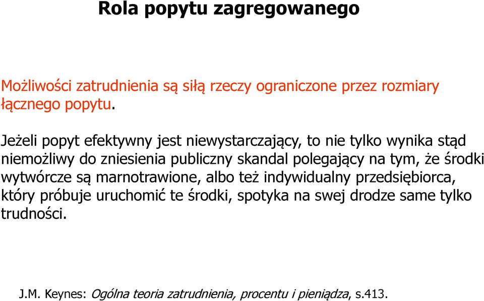 polegający na tym, że środki wytwórcze są marnotrawione, albo też indywidualny przedsiębiorca, który próbuje