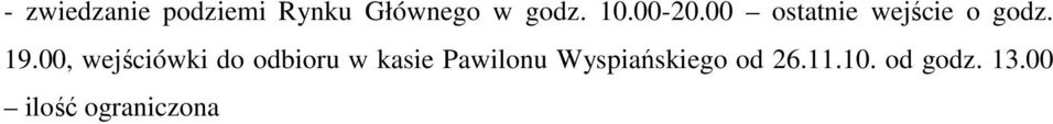 00, wejściówki do odbioru w kasie Pawilonu