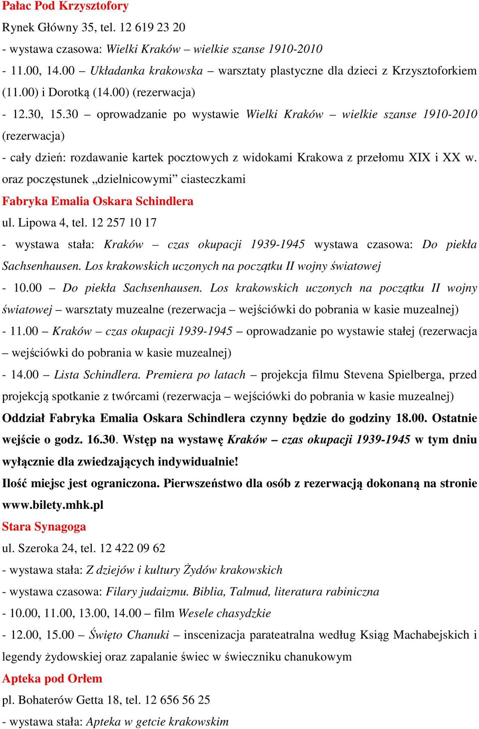 30 oprowadzanie po wystawie Wielki Kraków wielkie szanse 1910-2010 (rezerwacja) - cały dzień: rozdawanie kartek pocztowych z widokami Krakowa z przełomu XIX i XX w.