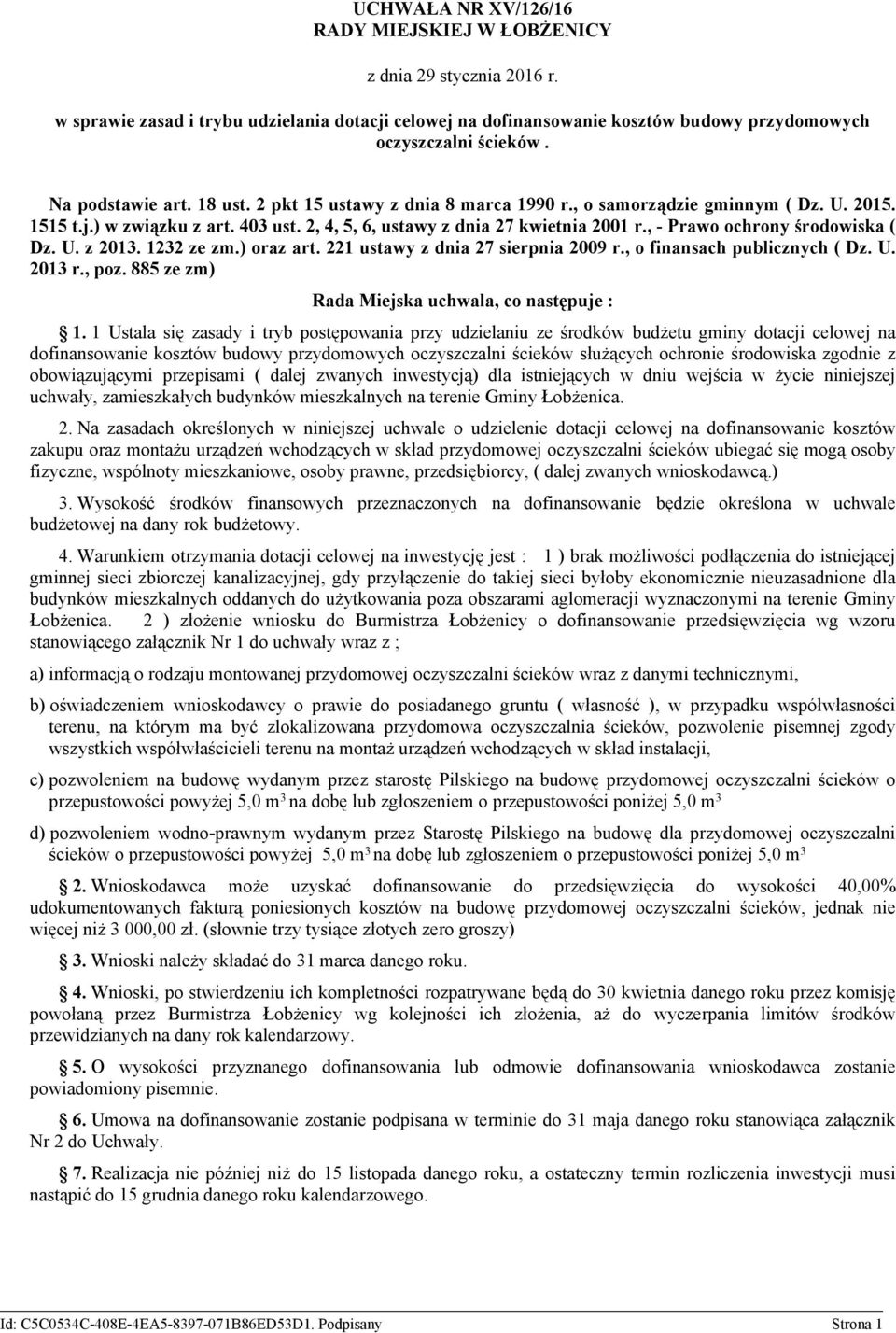 , - Prawo ochrony środowiska ( Dz. U. z 2013. 1232 ze zm.) oraz art. 221 ustawy z dnia 27 sierpnia 2009 r., o finansach publicznych ( Dz. U. 2013 r., poz.