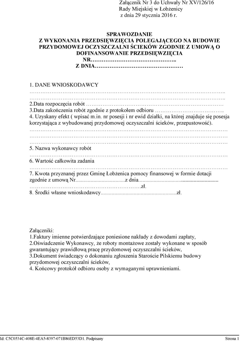 Data rozpoczęcia robót 3.Data zakończenia robót zgodnie z protokołem odbioru.. 4. Uzyskany efekt ( wpisać m.in.