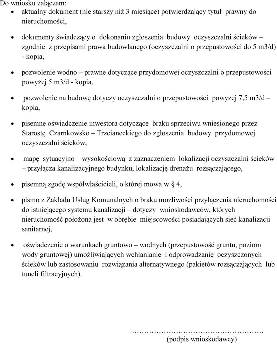 budowę dotyczy oczyszczalni o przepustowości powyżej 7,5 m3/d kopia, pisemne oświadczenie inwestora dotyczące braku sprzeciwu wniesionego przez Starostę Czarnkowsko Trzcianeckiego do zgłoszenia