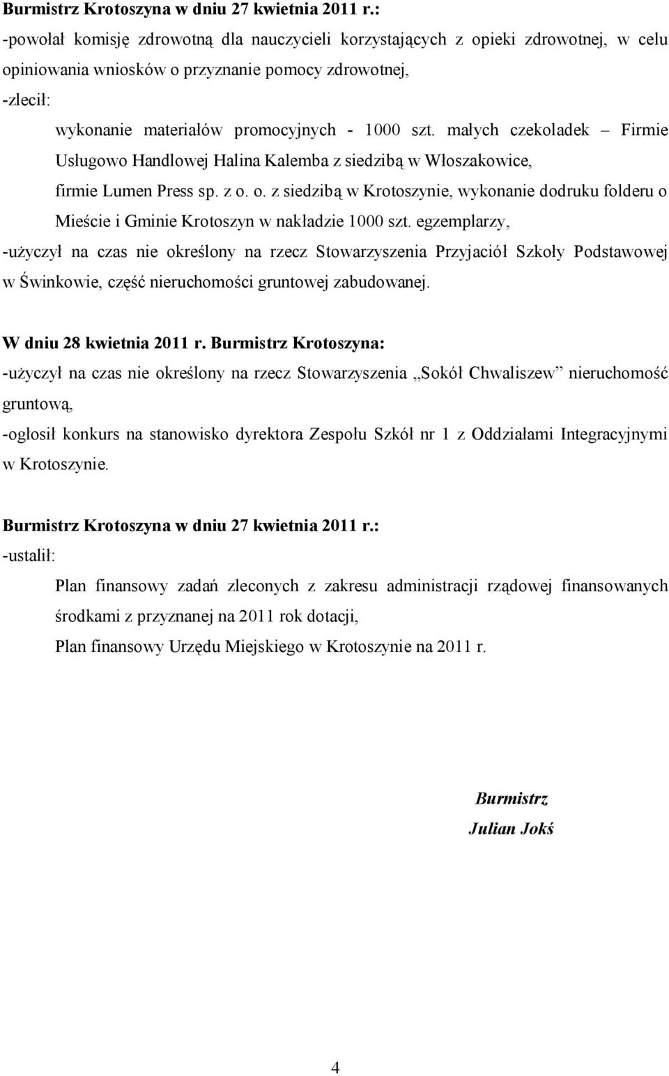 małych czekoladek Firmie Usługowo Handlowej Halina Kalemba z siedzibą w Włoszakowice, firmie Lumen Press sp. z o.