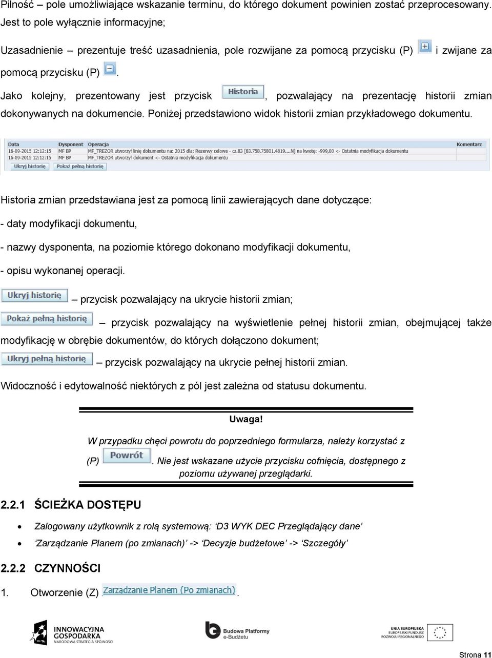 Jako kolejny, prezentowany jest przycisk, pozwalający na prezentację historii zmian dokonywanych na dokumencie. Poniżej przedstawiono widok historii zmian przykładowego dokumentu.