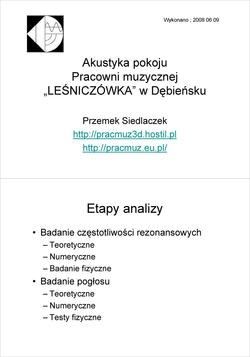 eu.pl/ Etapy analizy Badanie częstotliwości rezonansowych Teoretyczne