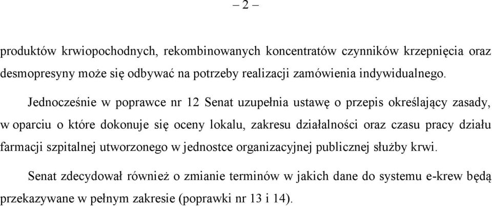 Jednocześnie w poprawce nr 12 Senat uzupełnia ustawę o przepis określający zasady, w oparciu o które dokonuje się oceny lokalu, zakresu