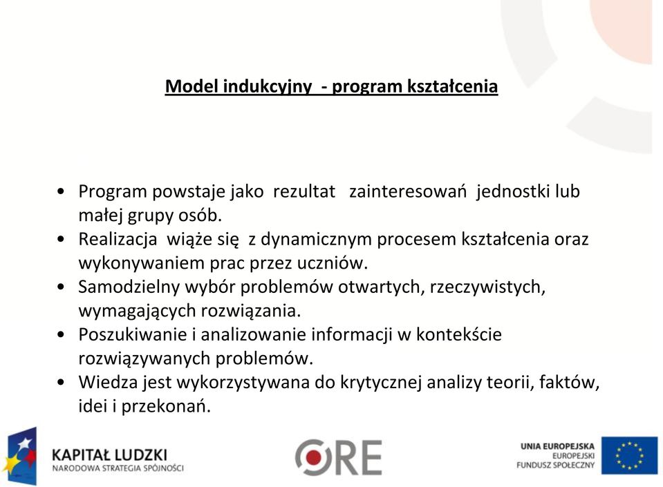 Samodzielny wybór problemów otwartych, rzeczywistych, wymagających rozwiązania.