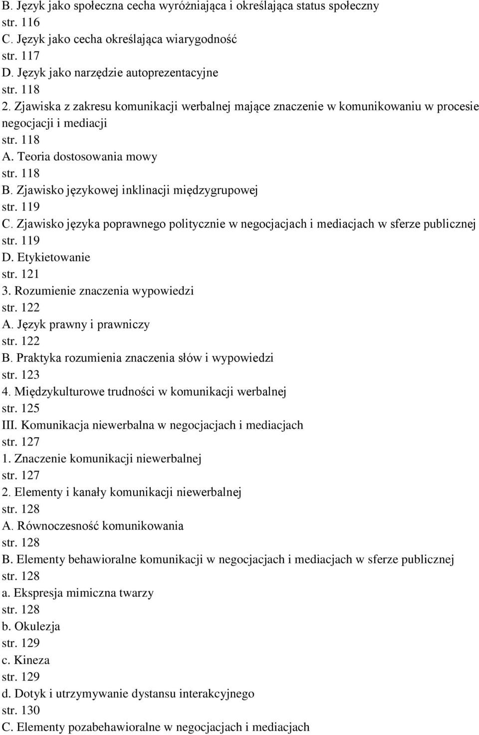 Zjawisko językowej inklinacji międzygrupowej str. 119 C. Zjawisko języka poprawnego politycznie w negocjacjach i mediacjach w sferze publicznej str. 119 D. Etykietowanie str. 121 3.