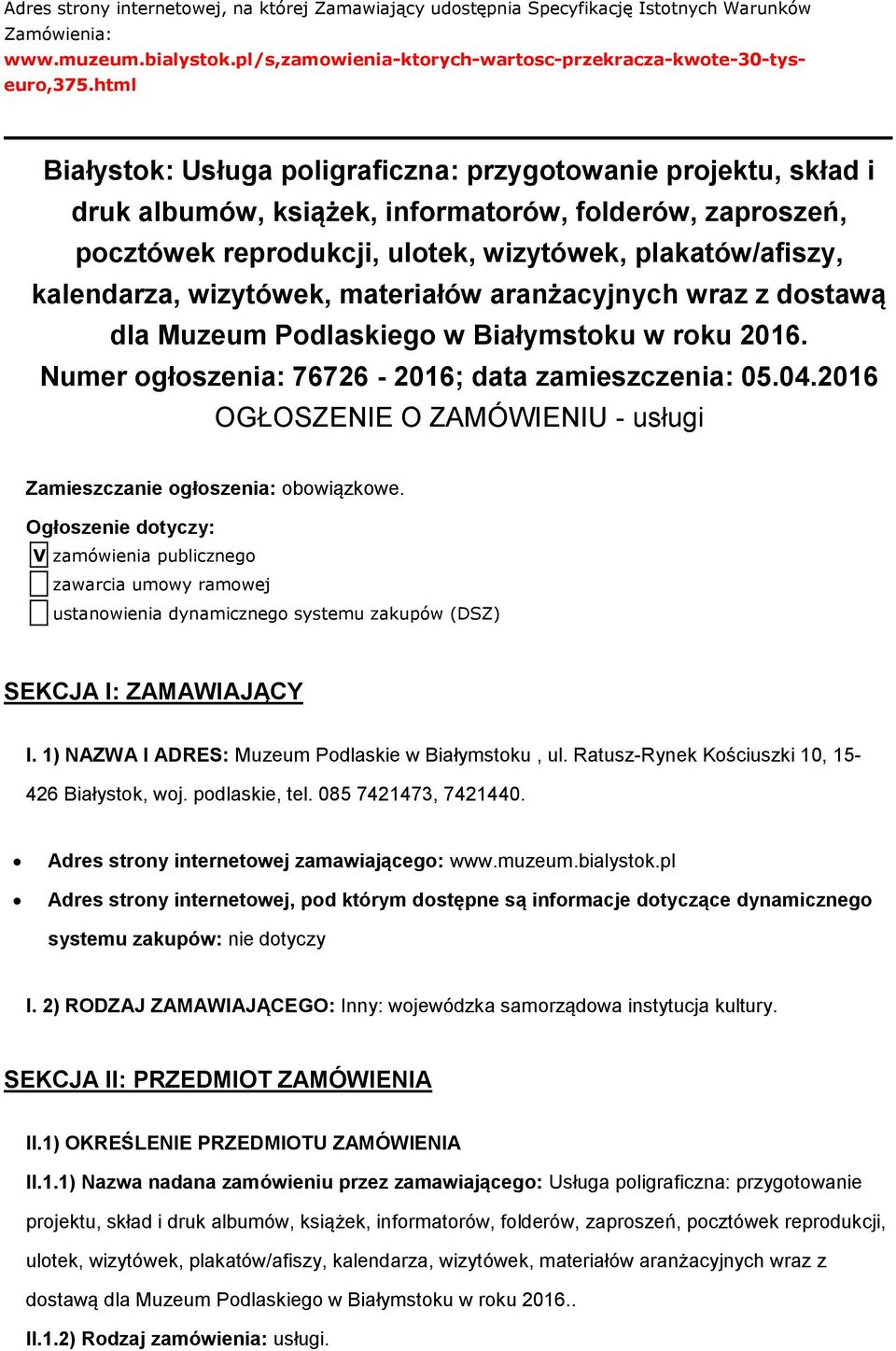 wizytówek, materiałów aranżacyjnych wraz z dostawą dla Muzeum Podlaskiego w Białymstoku w roku 2016. Numer ogłoszenia: 76726-2016; data zamieszczenia: 05.04.