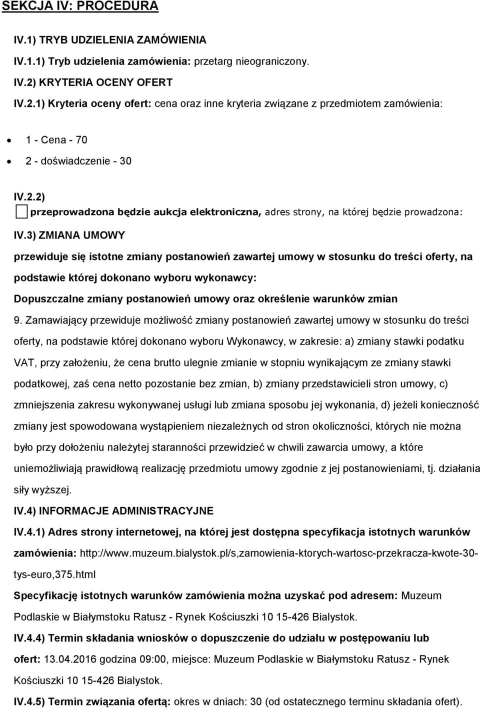 3) ZMIANA UMOWY przewiduje się istotne zmiany postanowień zawartej umowy w stosunku do treści oferty, na podstawie której dokonano wyboru wykonawcy: Dopuszczalne zmiany postanowień umowy oraz