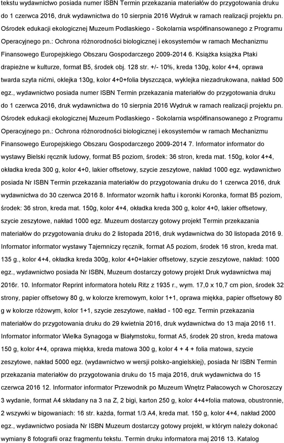 : Ochrona różnorodności biologicznej i ekosystemów w ramach Mechanizmu Finansowego Europejskiego Obszaru Gospodarczego 2009-2014 6. Książka książka Ptaki drapieżne w kulturze, format B5, środek obj.