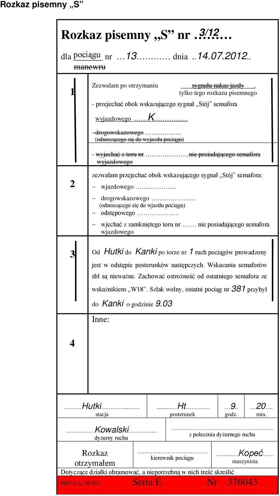 ..nie posiadającego semafora wyjazdowego 2 zezwalam przejechać obok wskazującego sygnał Stój semafora: wjazdowego. drogowskazowego (odnoszącego się do wjazdu pociągu) odstępowego.