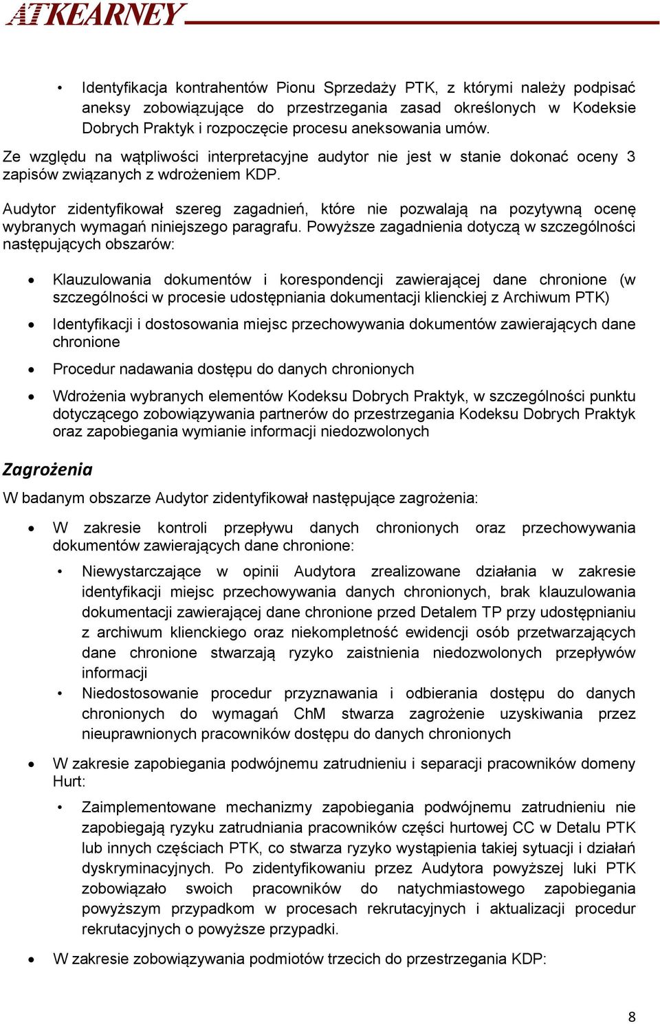 Audytor zidentyfikował szereg zagadnień, które nie pozwalają na pozytywną ocenę wybranych wymagań niniejszego paragrafu.