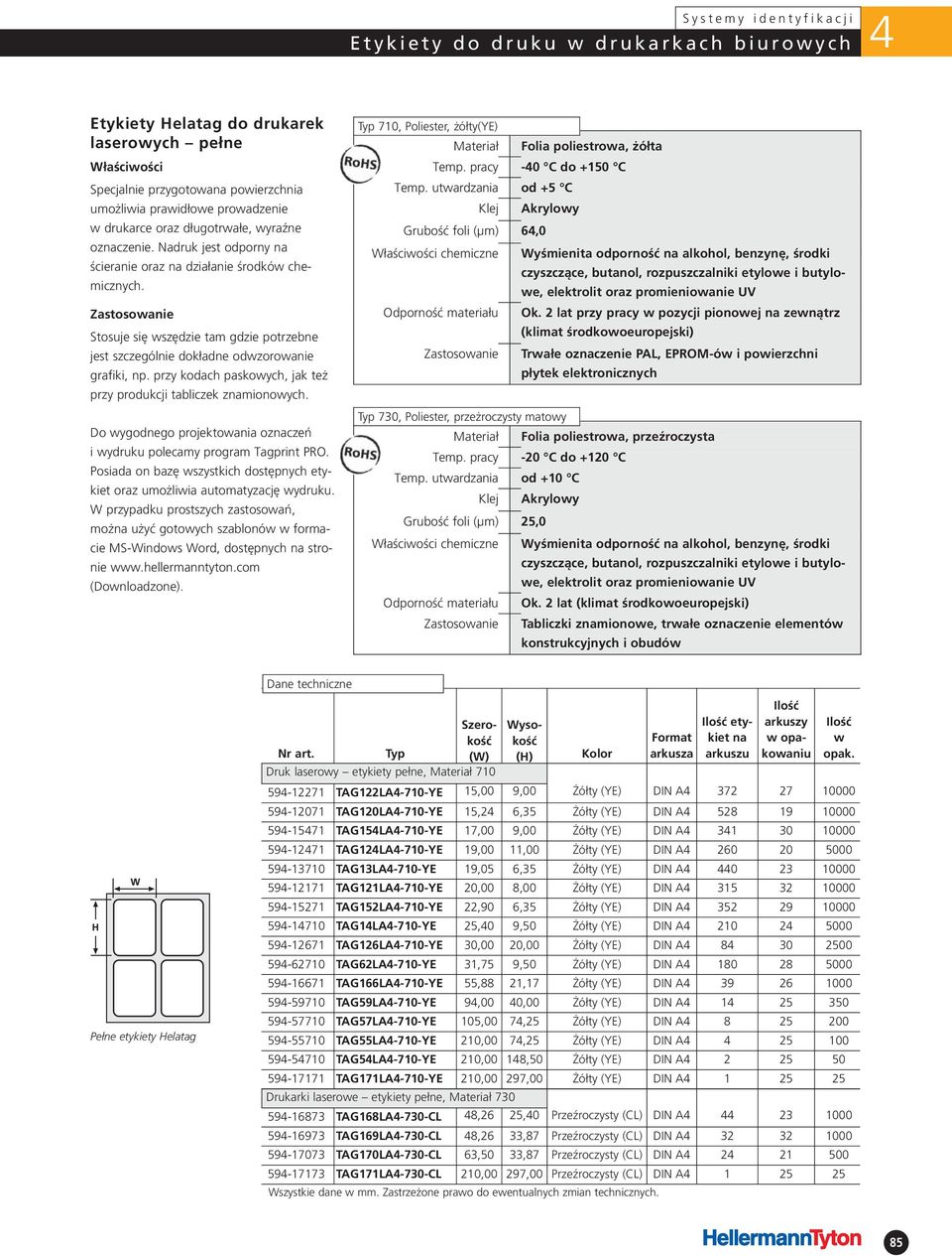 przy kodach paskowych, jak też przy produkcji tabliczek znamionowych. Do wygodnego projektowania oznaczeń i wydruku polecamy program Tagprint PRO.