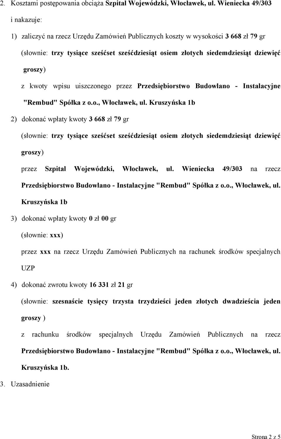groszy) z kwoty wpisu uiszczonego przez Przedsiębiorstwo Budowlano - Instalacyjne "Rembud" Spółka z o.o., Włocławek, ul.