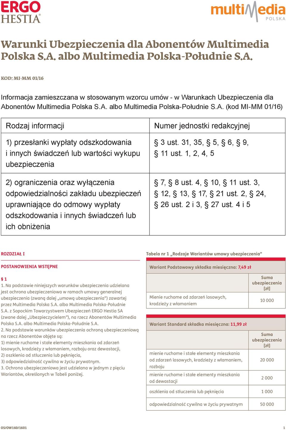 odpowiedzialności zakładu ubezpieczeń uprawniające do odmowy wypłaty odszkodowania i innych świadczeń lub ich obniżenia Numer jednostki redakcyjnej 3 ust. 31, 35, 5, 6, 9, 11 ust. 1, 2, 4, 5 7, 8 ust.