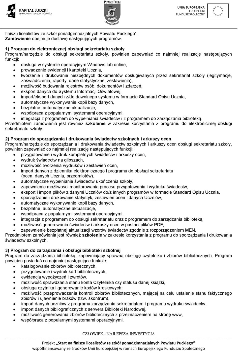 realizację następujących funkcji: prowadzenie ewidencji i kartoteki Ucznia, tworzenie i drukowanie niezbędnych dokumentåw obsługiwanych przez sekretariat szkoły (legitymacje, zaświadczenia, raporty,