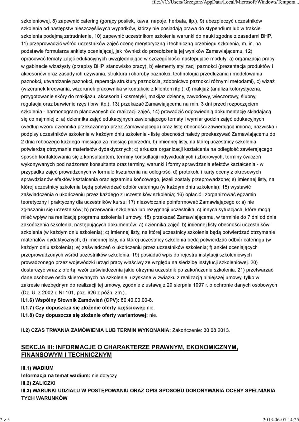 szkolenia warunki do nauki zgodne z zasadami BHP, 11) przeprowadzić wśród uczestników zajęć ocenę merytoryczną i techniczną przebiegu szkolenia, m. in.