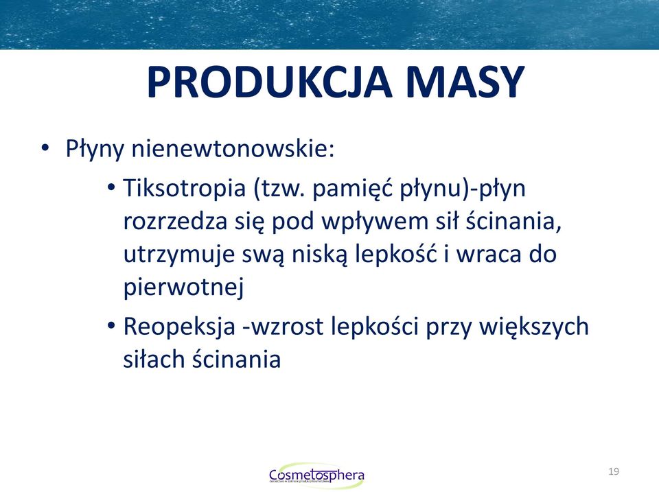 ścinania, utrzymuje swą niską lepkość i wraca do