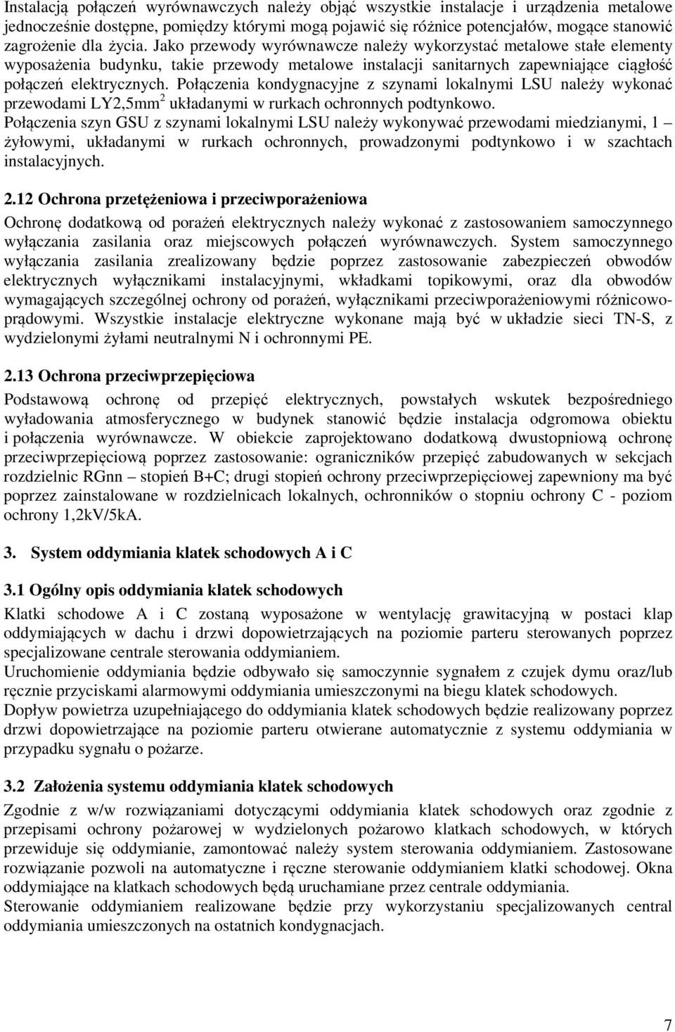 Połączenia kondygnacyjne z szynami lokalnymi LSU należy wykonać przewodami LY2,5mm 2 układanymi w rurkach ochronnych podtynkowo.