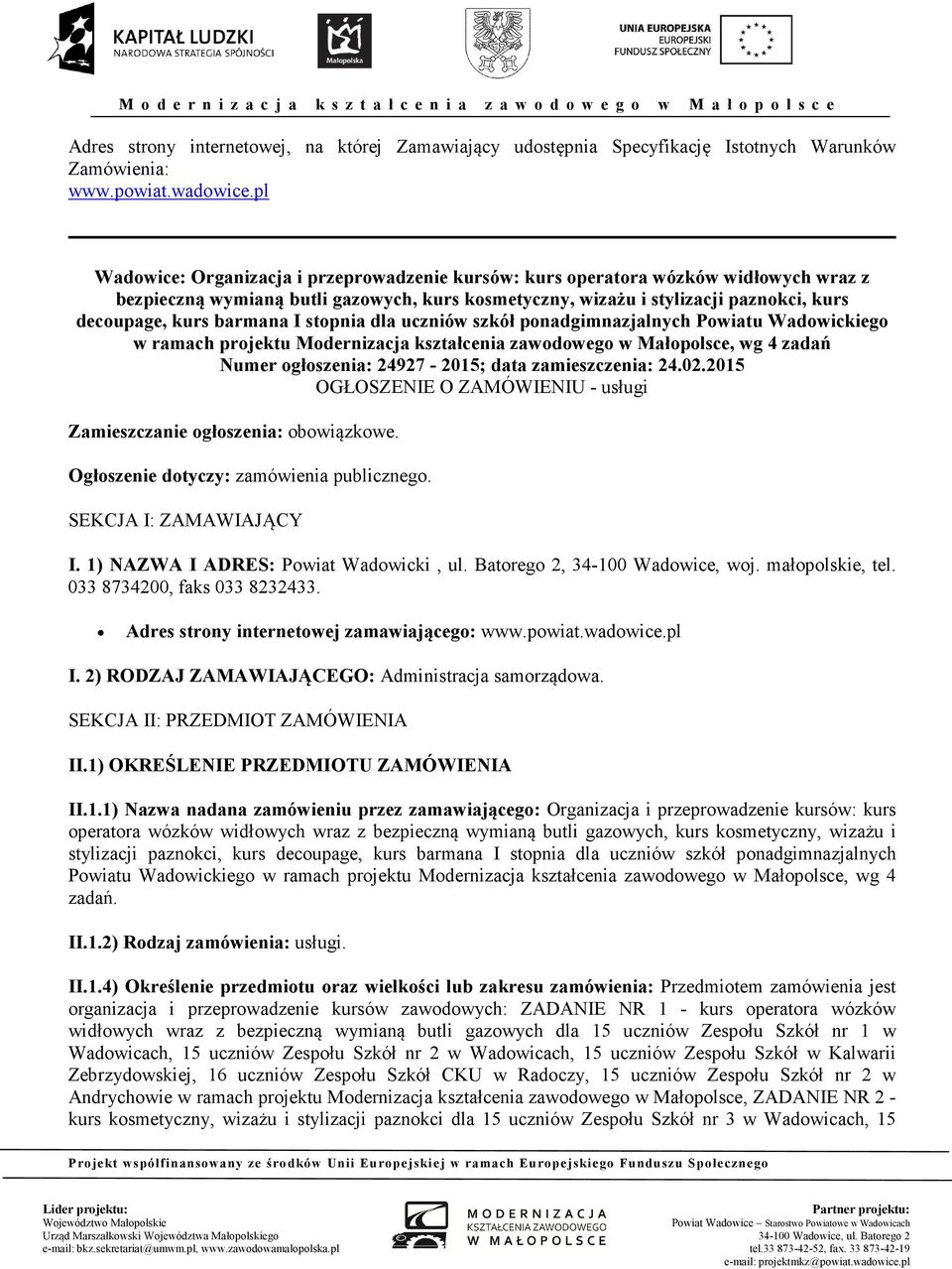 barmana I stopnia dla uczniów szkół ponadgimnazjalnych Powiatu Wadowickiego w ramach projektu Modernizacja kształcenia zawodowego w Małopolsce, wg 4 zadań umer ogłoszenia: 24927-2015; data