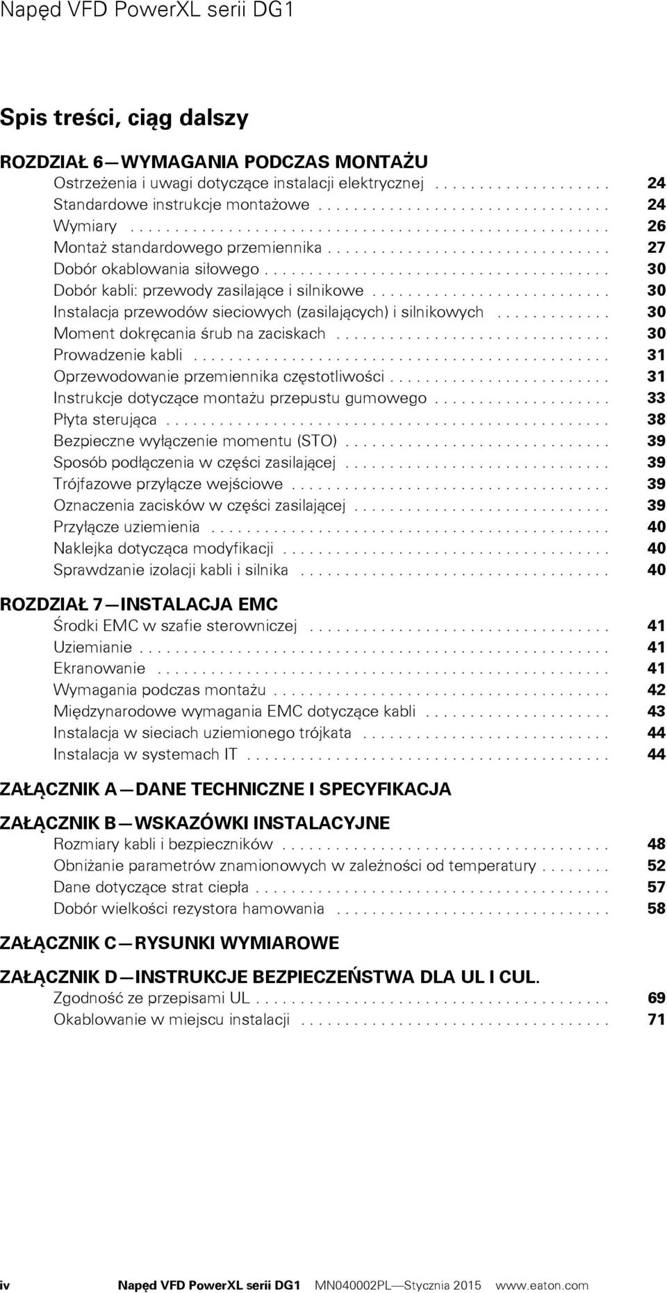 ...................................... 30 Dobór kabli: przewody zasilające i silnikowe........................... 30 Instalacja przewodów sieciowych (zasilających) i silnikowych.