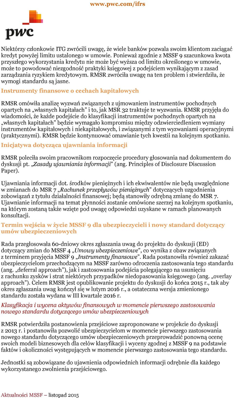 wynikającym z zasad zarządzania ryzykiem kredytowym. RMSR zwróciła uwagę na ten problem i stwierdziła, że wymogi standardu są jasne.