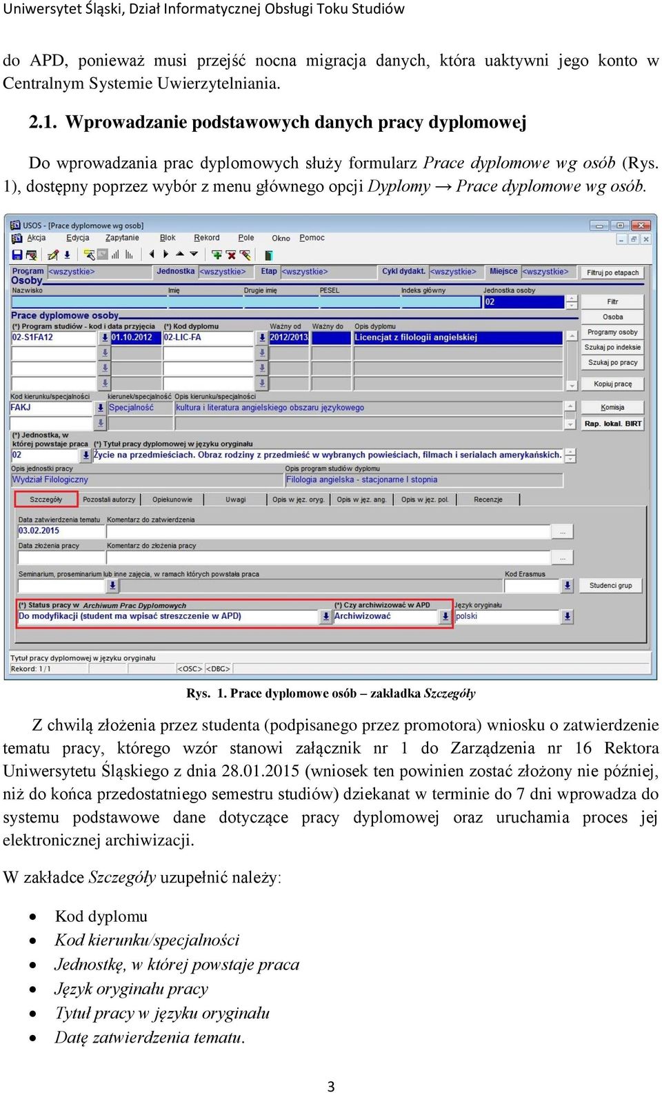 1), dostępny poprzez wybór z menu głównego opcji Dyplomy Prace dyplomowe wg osób. Rys. 1.