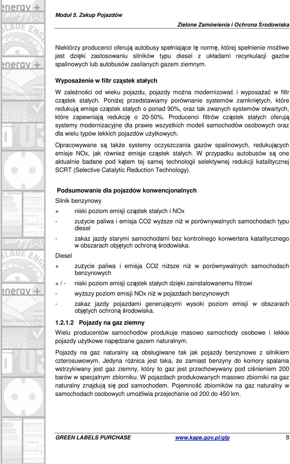 Poniżej przedstawiamy porównanie systemów zamkniętych, które redukują emisje cząstek stałych o ponad 90%, oraz tak zwanych systemów otwartych, które zapewniają redukcję o 20-50%.