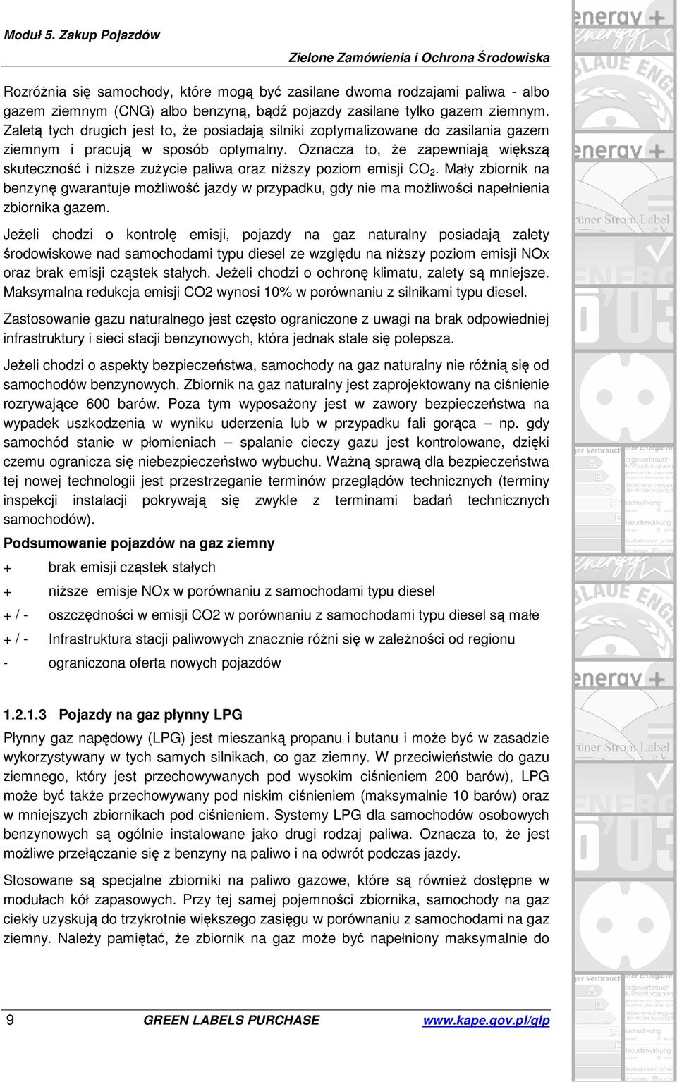 Oznacza to, że zapewniają większą skuteczność i niższe zużycie paliwa oraz niższy poziom emisji CO 2.